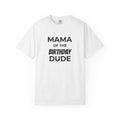 Mama of the Birthday Dude T-Shirt — "R.I.P. Twenties" Mom Birthday Tee