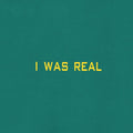 I Was Real |