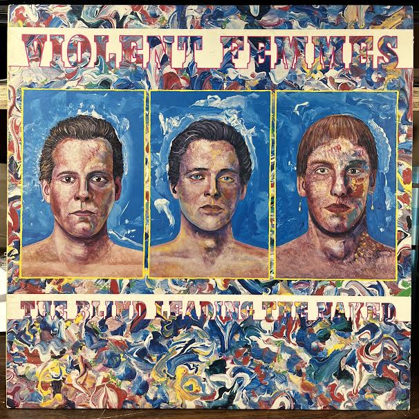 Violent Femmes - The Blind Leading The Naked (VINYL) | Near Mint- (NM-) Excellent+ (EX+)