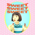 Sweet Sweet Sweet |
