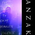 You Seem To Enjoy Mindless Violence |