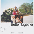 Better Together |