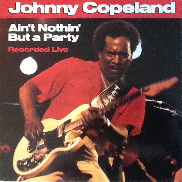 Johnny Copeland - Ain't Nothin' But A Party | Near Mint (NM) Near Mint (NM)