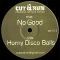 Cut & Run (2) - No Good / Horny Disco Balls | Excellent (EX) Generic