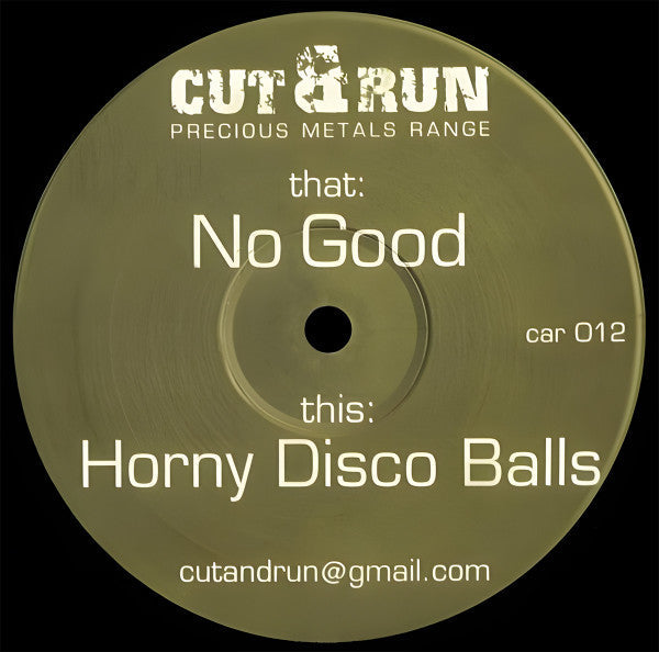Cut & Run (2) - No Good / Horny Disco Balls | Excellent (EX) Generic