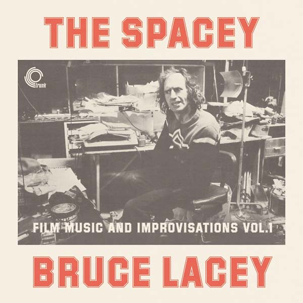 The Spacey Bruce Lacey: Film Music And Improvisations Vol. 1 |