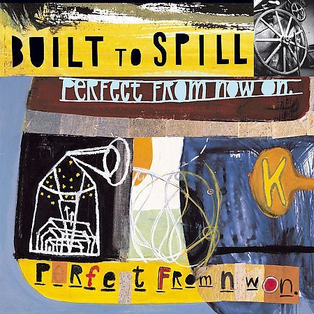 Built To Spill - Perfect From Now On |