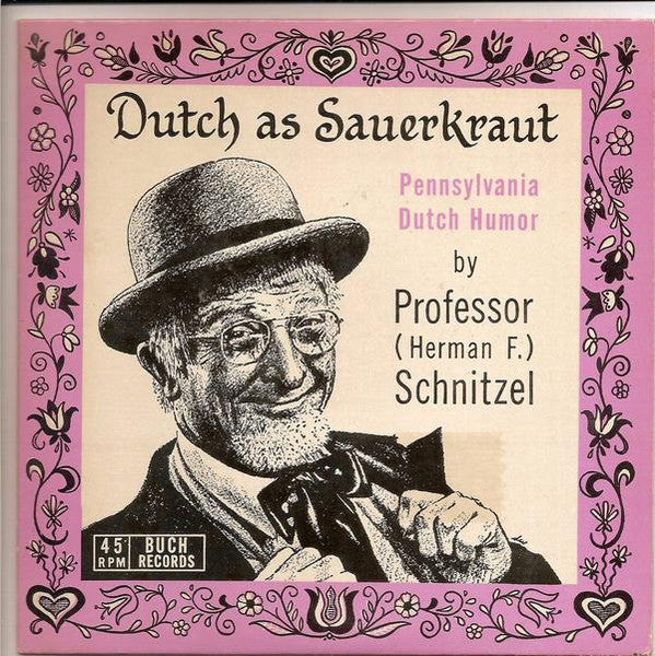 Professor (Herman F.) Schnitzel - Dutch As Sauerkraut (7" VINYL) | Very Good (VG) Very Good Plus (VG+)