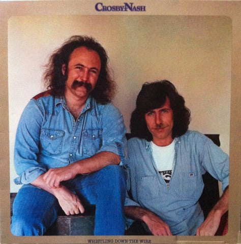 Crosby & Nash - Whistling Down The Wire | Very Good Plus (VG+) Near Mint (NM)