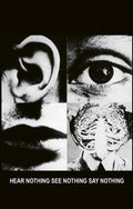 Hear Nothing See Nothing Say Nothing |