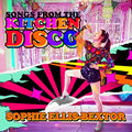 Songs From The Kitchen Disco: Sophie Ellis-Bextor'S Greatest Hits |