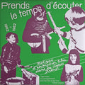 Prends Le Temps D'écouter - Musique D'expression Libre Dans Les Classes Freinet / Tape Music, Sound Experiments And Free Folk Songs From Freinet Classes - 1962/1982 | Mint (M) Mint (M)