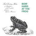 Bow Hard At The Frog |