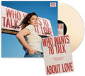 Who Wants To Talk About Love? *PRE-ORDER 7/18/25* (Indie Exclusive Cream Vinyl / Autographed Poster) | Mint (M) Mint (M)