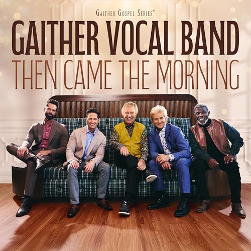 Gaither Vocal Band - Then Came The Morning |