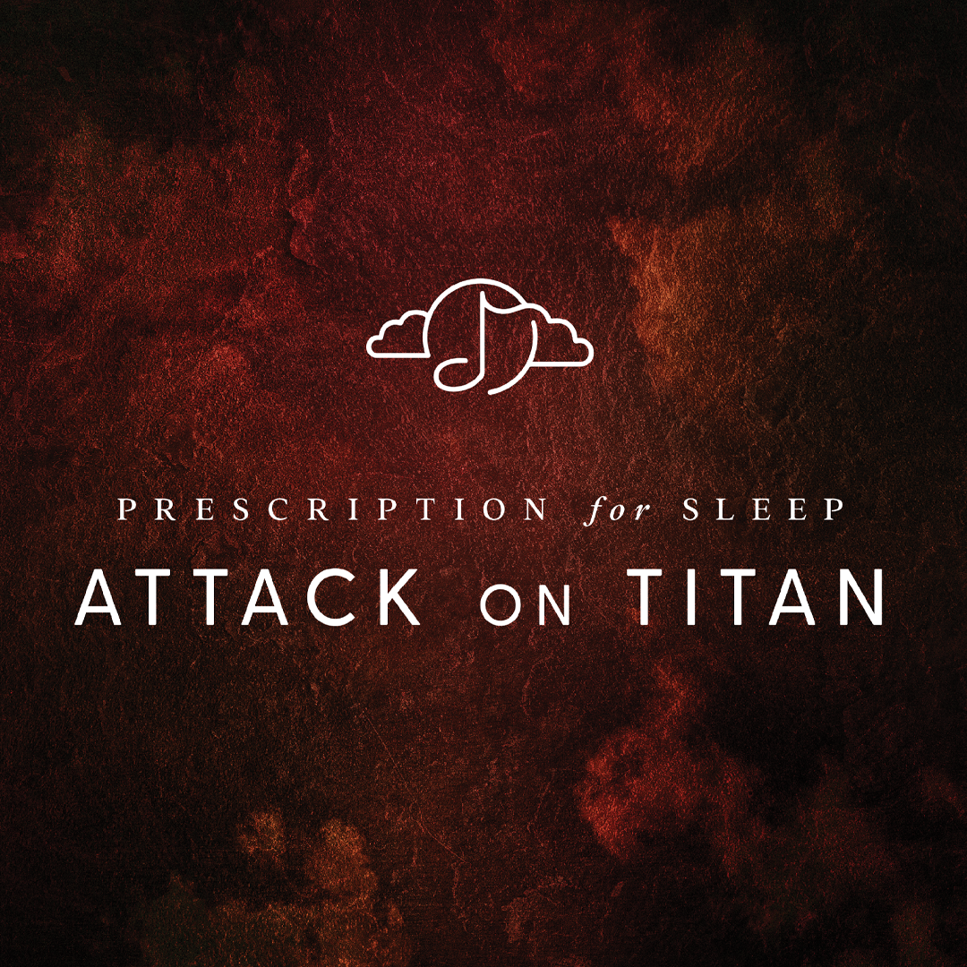 Prescription For Sleep: Attack On Titan |