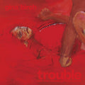 Trouble (Brush Stroke Vinyl) (Indie Exclusive) |