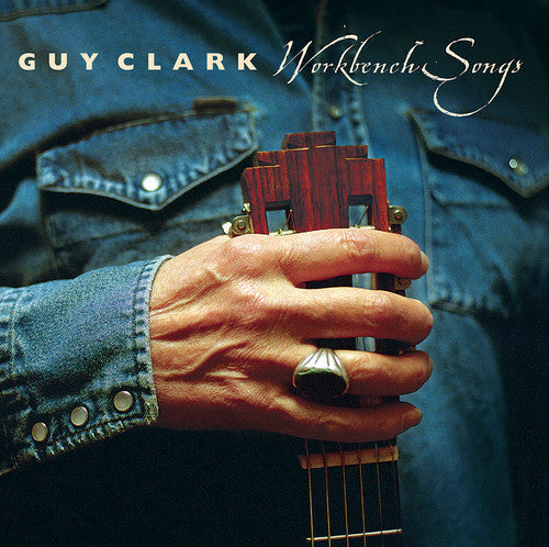Guy Clark - Workbench Songs |