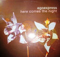 Egoexpress - Here Comes The Night | Near Mint (NM) Near Mint (NM)
