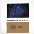 Good Morning Mr. Nobody |