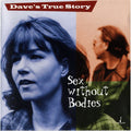 Dave's True Story - Sex Without Bodies (CD) | Near Mint- (NM-) Near Mint (NM)