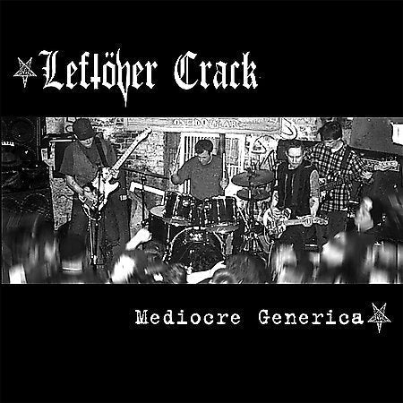 Leftover Crack - Mediocre Generica |