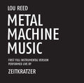 Metal Machine Music: First Full Instrumental Version Performed Live by Zeitkratzer |