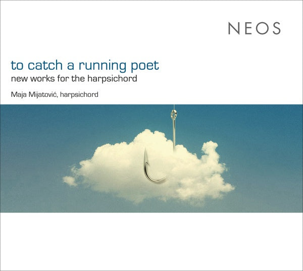 To Catch a Running Poet: New Works for the Harpsichord |