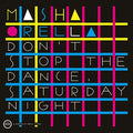 Don't Stop The Dance/Saturday Night |