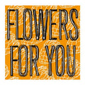 Flowers for You |