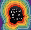 Wet Dreams Of Jesus Christ |