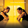 Placebo - Without You I'm Nothing (VINYL) |