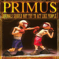 Primus - Animals Should Not Try To Act Like People | Mint (M) Mint (M)