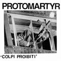 Protomartyr (2) - Colpi Proibiti (7" VINYL) | Excellent+ (EX+) Excellent+ (EX+)