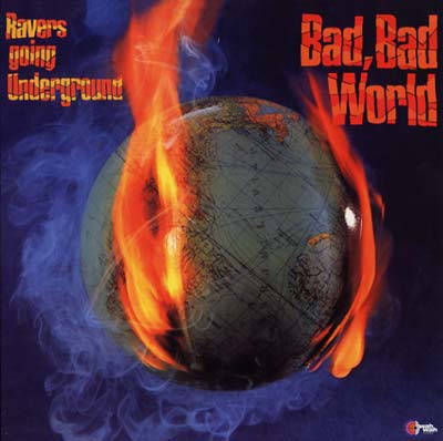 Bad, Bad World (Ravers Going Underground) |