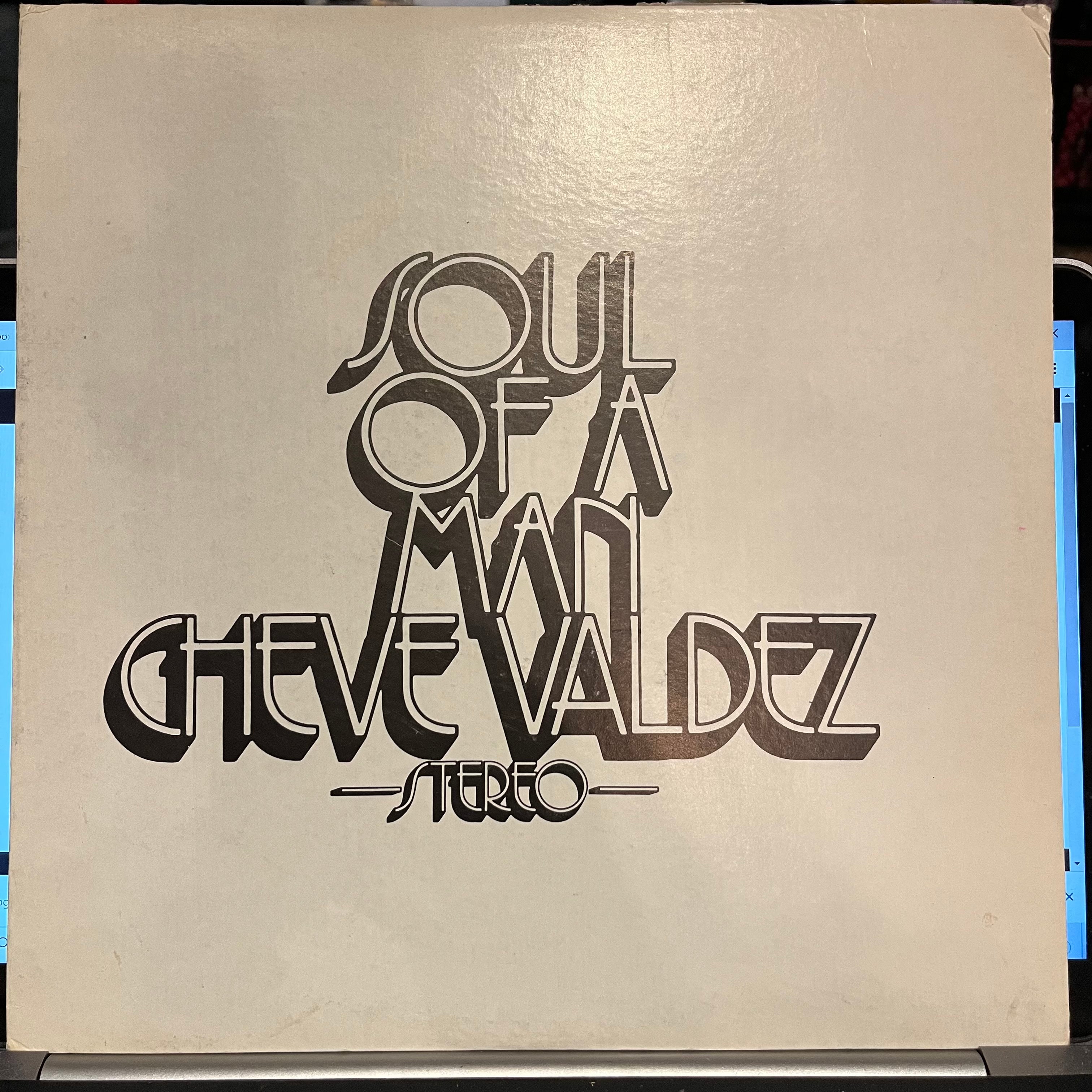 Cheve Valdez - Soul Of A Man | Very Good Plus (VG+) Near Mint (NM)