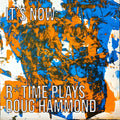It'S Now: R*Time Plays Doug Hammond | Mint (M) Mint (M)