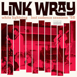 Wray, Link - White Lightning: Lost Cadence Sessions '58 | Mint (M) Mint (M)
