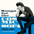 COWBOY BEBOP: SONGS FOR THE COSMIC SOFA | Mint (M) Mint (M)