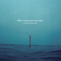 What Is Living And What Is Dead |
