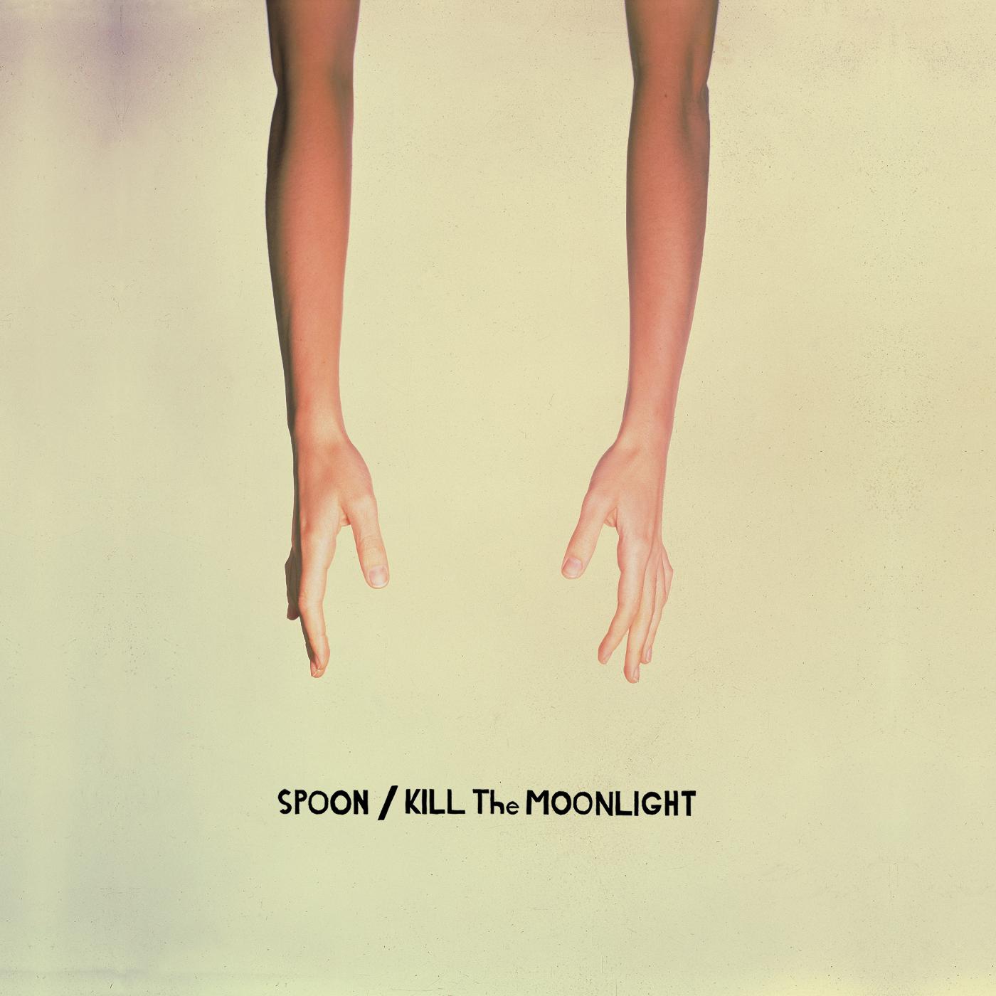 Spoon - Kill The Moonlight |