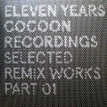 Various - Eleven Years Cocoon Recordings - Selected Remix Works Part 01 | Excellent (EX) Near Mint (NM)
