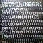 Various - Eleven Years Cocoon Recordings - Selected Remix Works Part 01 | Excellent (EX) Near Mint (NM)