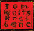 Tom Waits - Real Gone (Remixed And Remastered) (2xLP) | Mint (M) Mint (M)