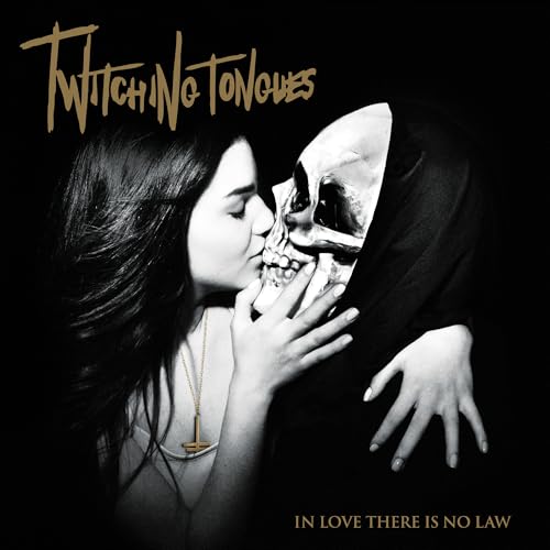 Twitching Tongues - In Love There Is No Law Redux |