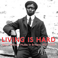 Living Is Hard: West African Music in Britain, 1927-1929 |