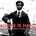 Living Is Hard: West African Music in Britain, 1927-1929 |