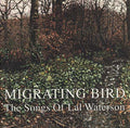 Migrating Bird: The Songs of Lal Waterson |