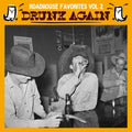Roadhouse Favorites Vol. 2: Drunk Again |