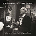 Sorrow Come Pass Me Around: A Survey of Rural Black Religious Music |